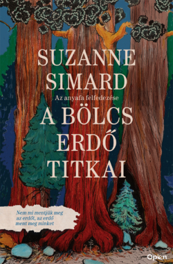 Suzanne Simard A bölcs erdő titkai