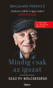 Benjamin Ferencz Mindig csak az igazat