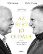 Csák János Böjte Csaba Az élet jó oldala