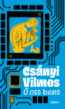 Csányi Vilmos Ő ott bent