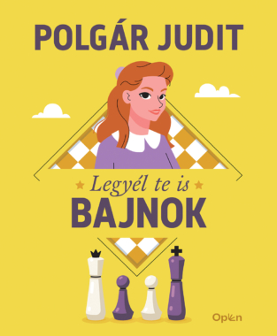 Polgár Judit Legyél te is bajnok