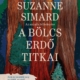 Suzanne Simard - A bölcs erdő titkai